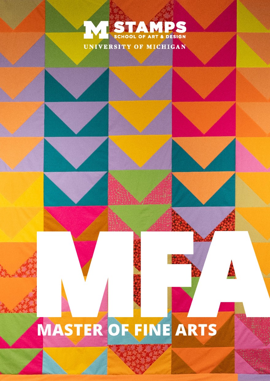 Brochure cover for the Stamps School of Art & Design Master of Fine Arts (MFA) program at the University of Michigan. The background features a colorful geometric quilt pattern composed of triangles and chevrons in bright hues of orange, pink, yellow, purple, green, and teal. The large white text “MFA” spans the lower center, with smaller text below reading “MASTER OF FINE ARTS.” At the top, the University of Michigan block M logo appears alongside the words “STAMPS School of Art & Design, University of Michigan.” The overall design is vibrant and modern, reflecting creativity and visual diversity.